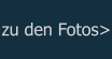 zu den Fotos>