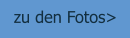 zu den Fotos>